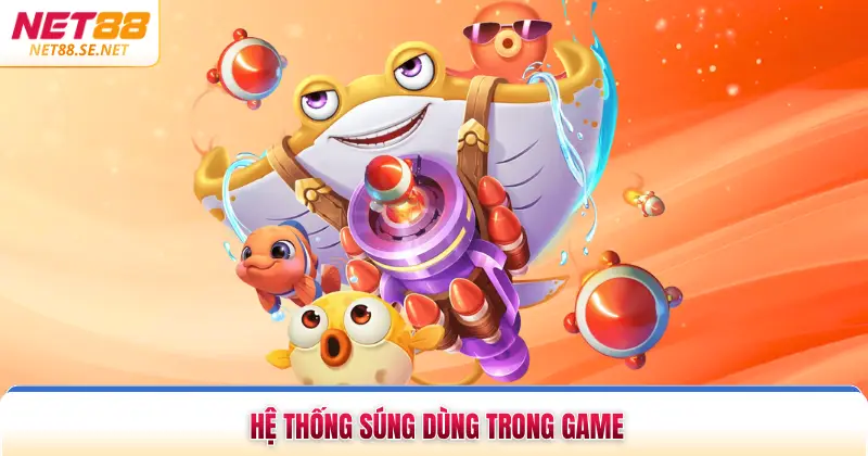 Hệ thống súng dùng trong game